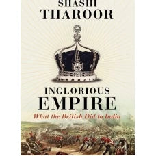 Inglorious Empire: What the British Did to India