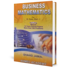 Business Mathematics by Shahid Jamal For B. Com-I - Ahmed Academy