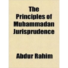 The Principles of Muhammadan Jurisprudence by Abdur Rahim