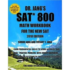 Dr. Jang s SAT 800 Math Workbook For The New SAT 2018 Edition