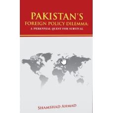 Pakistan s Foreign Policy Dilemma by Shamshad Ahmed