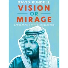 Vision or Mirage - Saudi Arabia at the Crossroads