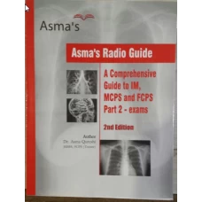 Asma s Radio Guide 2nd edition ( A Comprehensive Guide to IM, MCPS and FCPS ) part 2 by Asma Qureshi