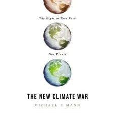 The New Climate War The Fight to Take Back Our Planet
