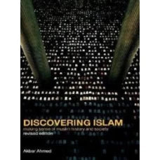 Discovering Islam Making Sense of Muslim History and Society By Akbar S Ahmed