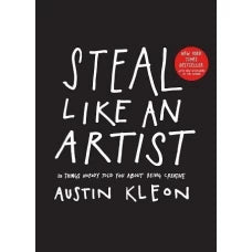 Steal Like An Artist by Austin Kleon