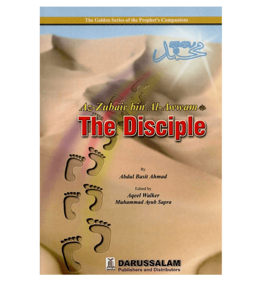 THE DISCIPLE - Az Zubair Bin Al Awwam